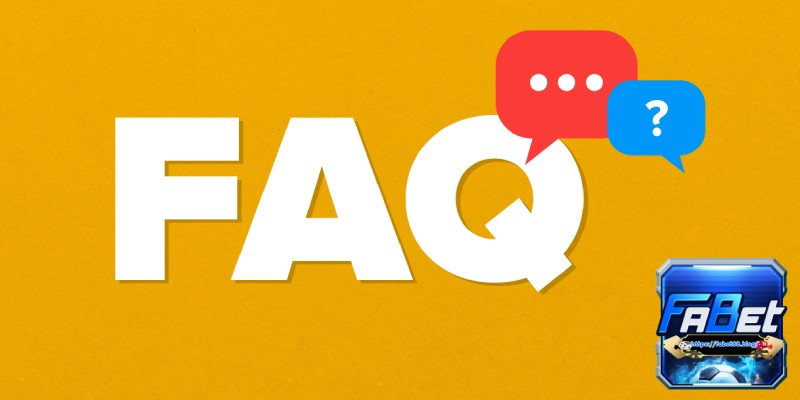 FQA về nền tảng cá cược uy tín hàng đầu Fabet