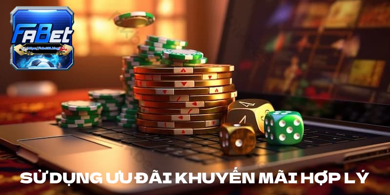 Sử dụng các ưu đãi hợp lý để có nhiều cơ hội cá cược