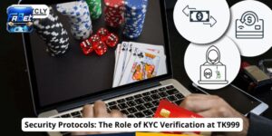 Security Protocols: The Role of KYC Verification at TK999