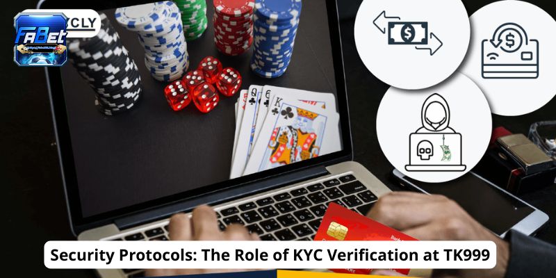 Security Protocols: The Role of KYC Verification at TK999